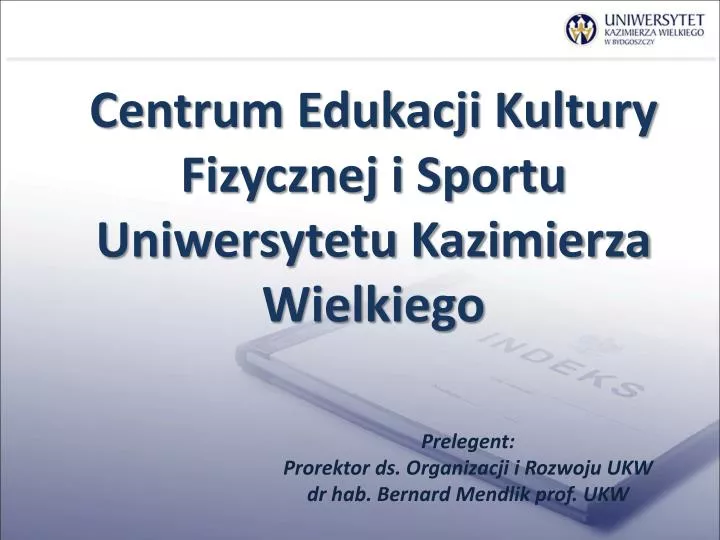 centrum edukacji kultury fizycznej i sportu uniwersytetu kazimierza wielkiego