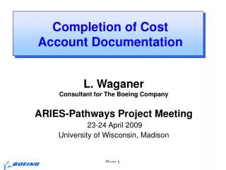 L. Waganer Consultant for The Boeing Company ARIES-Pathways Project Meeting 23-24 April 2009
