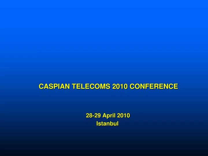 caspian telecoms 2010 conference 28 29 april 2010 istanbul