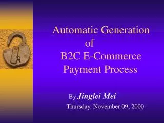 Automatic Generation 			of 	 B2C E-Commerce 	 Payment Process