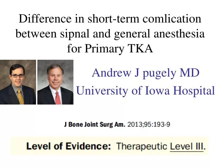difference in short term comlication between sipnal and general anesthesia for primary tka