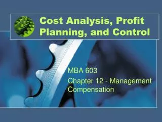Cost Analysis, Profit Planning, and Control
