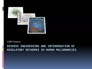 reverse engineering and interrogation of regulatory networks in human malignancies
