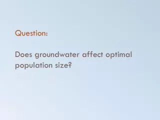 Question: Does groundwater affect optimal population size?