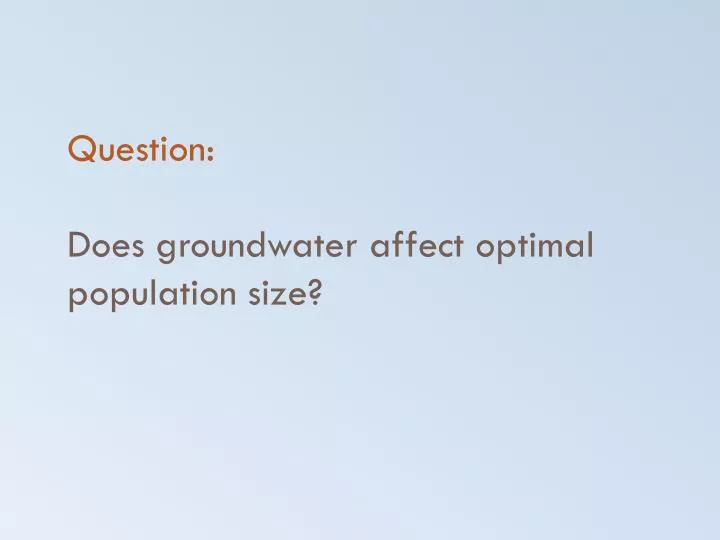 question does groundwater affect optimal population size