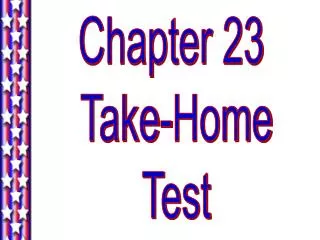 Chapter 23 Take-Home Test