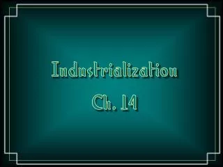 Industrialization Ch. 14