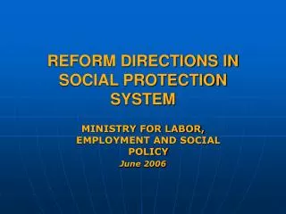 REFORM DIRECTIONS IN SOCIAL PROTECTION SYSTEM