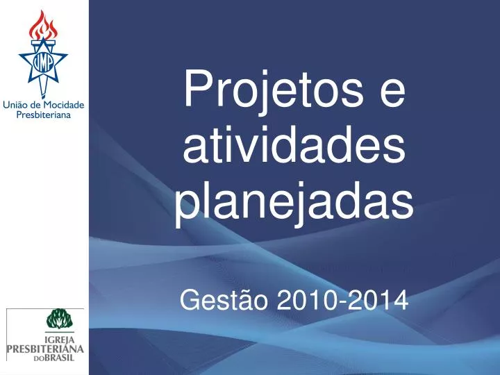 projetos e atividades planejadas gest o 2010 2014
