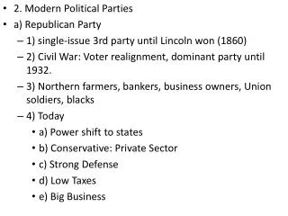 2. Modern Political Parties a) Republican Party 1) single-issue 3rd party until Lincoln won (1860)