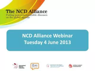 NCD Alliance Webinar Tuesday 4 June 2013