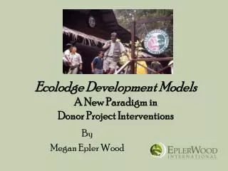 Ecolodge Development Models A New Paradigm in Donor Project Interventions