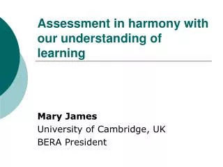 Assessment in harmony with our understanding of learning