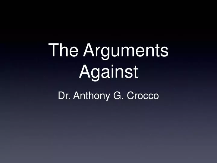 the arguments against