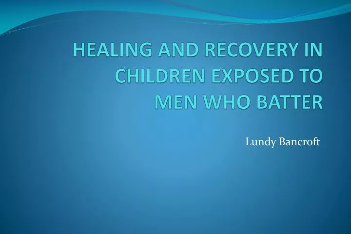 healing and recovery in children exposed to men who batter