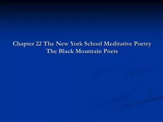 Chapter 22 The New York School Meditative Poetry The Black Mountain Poets
