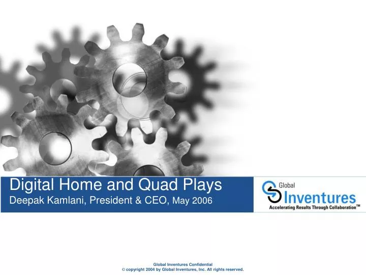 digital home and quad plays deepak kamlani president ceo may 2006