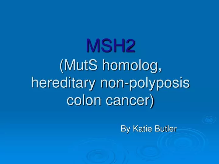 msh2 muts homolog hereditary non polyposis colon cancer