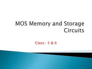 MOS Memory and Storage Circuits
