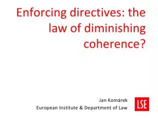 Enforcing directives: the law of diminishing coherence?