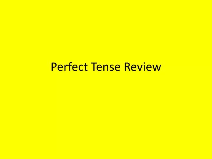 perfect tense review