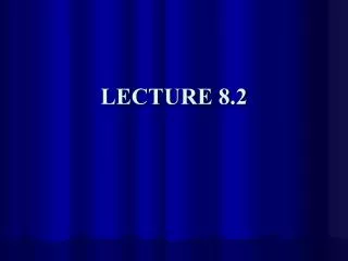 LECTURE 8.2
