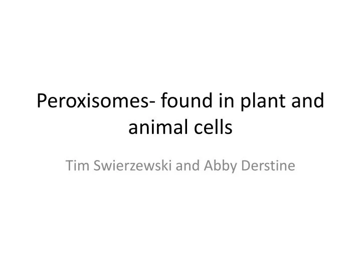 peroxisomes found in plant and animal cells