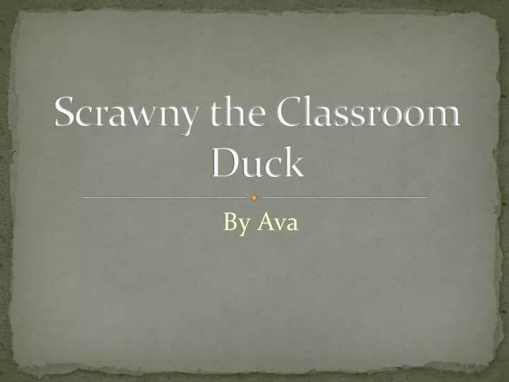scrawny the classroom duck
