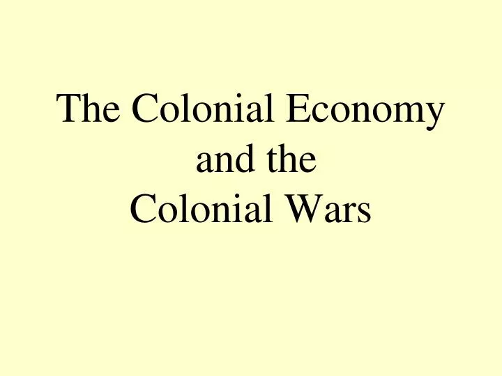 the colonial economy and the colonial wars