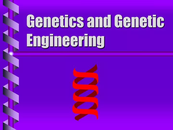 genetics and genetic engineering