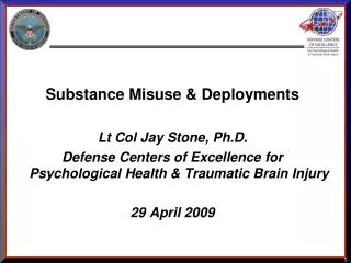 Substance Misuse &amp; Deployments Lt Col Jay Stone, Ph.D.
