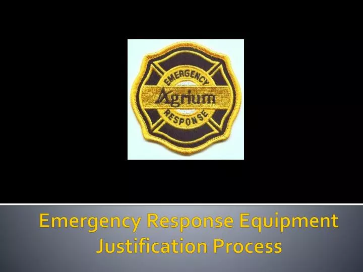 emergency response equipment justification process