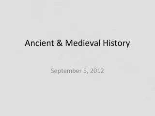 Ancient &amp; Medieval History
