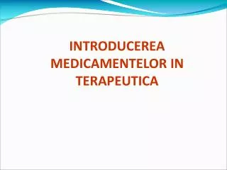 introducerea medicamentelor in terapeutica