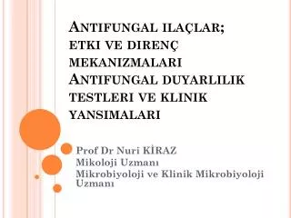 antifungal ila lar etki ve diren mekanizmalar antifungal duyarl l k testleri ve klinik yans malar