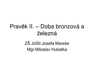 prav k ii doba bronzov a elezn