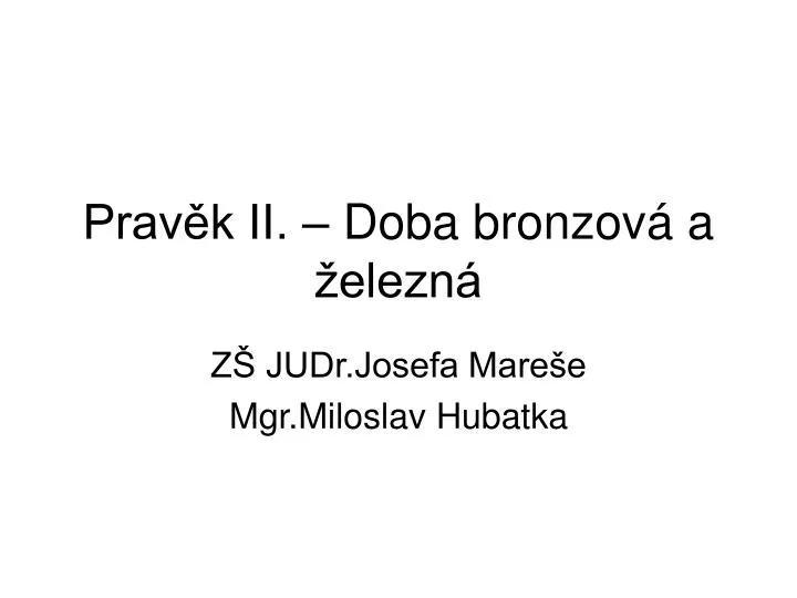 prav k ii doba bronzov a elezn