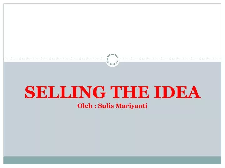 selling the idea oleh sulis mariyanti