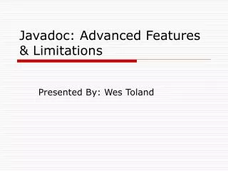 Javadoc: Advanced Features &amp; Limitations