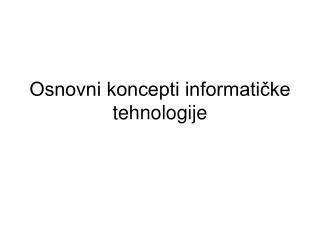 osnovni koncepti informati ke tehnologije