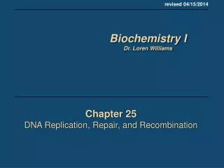 Chapter 25 DNA Replication, Repair, and Recombination