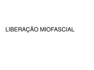 libera o miofascial