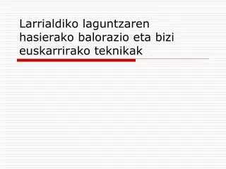 larrialdiko laguntzaren hasierako balorazio eta bizi euskarrirako teknikak