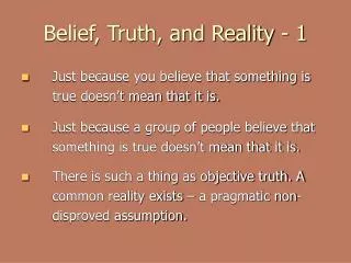 Belief, Truth, and Reality - 1