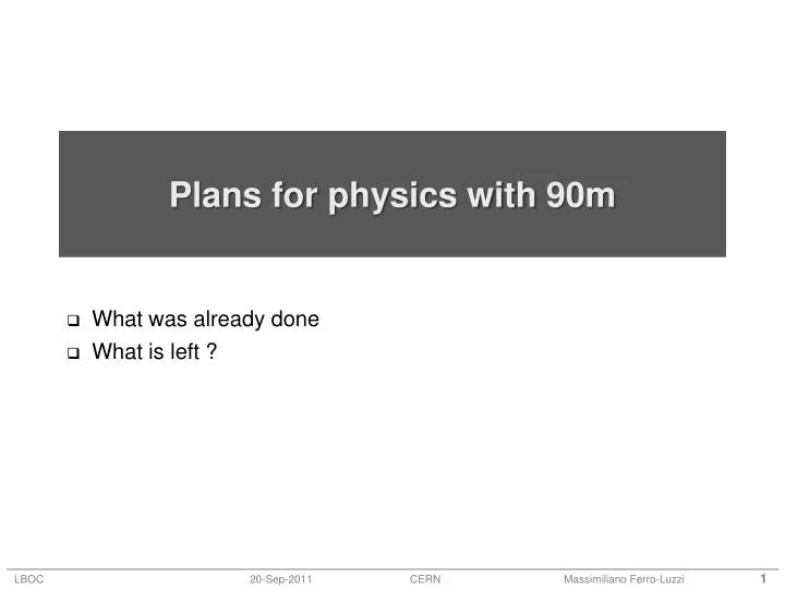 plans for physics with 90m