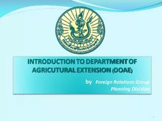 INTRODUCTION TO DEPARTMENT OF AGRICUTURAL EXTENSION ( DOAE ) b y Foreign Relations Group