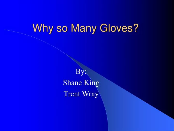 why so many gloves
