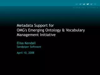 Metadata Support for OMG's Emerging Ontology &amp; Vocabulary Management Initiative Elisa Kendall