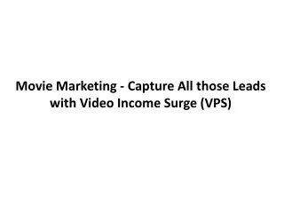 Movie Marketing - Capture All those Leads with Video Income