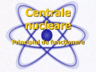 centrale nucleare principiul de func ionare